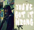 You've Got It Wrong